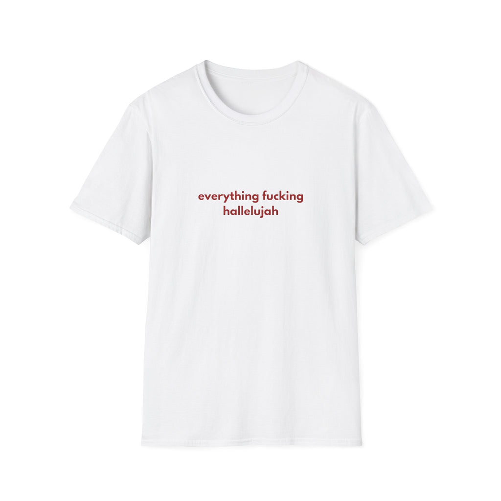 Everything Feels Fucking Hallelujah Tee